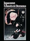 Japanese Ghosts and Demons: Art of the Supernatural