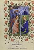 The Prayer Book Of Michelino Da Besozzo