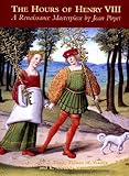 The Hours of Henry VIII: A Renaissance Masterpiece by Jean Poyet