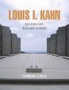 Louis I. Kahn: Building Art and Building Science
