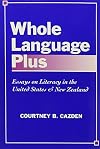 Whole Language Plus: Essays on Literacy in the United States and New Zealand