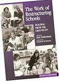 The work of restructuring schools:building from the ground up
