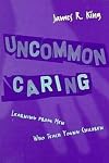 Uncommon Caring: Learning from Men Who Teach Young Children (Early Childhood Education Series (Teachers College Press).)