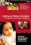 Building on Children's Strengths: The Experience of Project Spectrum (Project Zero Frameworks for Early Childhood Education, Vol 1)