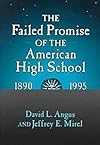 The Failed Promise of the American High School, 1890-1995 (Reflective History Series)