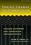 Taking Charge of Curriculum: Teacher Networks and Curriculum Implementation