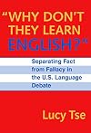 Why Don't They Learn English?: Separating Fact from Fallacy in the U.S. Language Debate