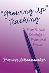 Growing Up" Teaching: From Personal Knowledge to Professional Practice