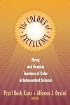 The Colors of Excellence: Hiring and Keeping Teachers of Color in Independent Schools