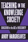 Teaching in the Knowledge Society: Education in the Age of Insecurity (Professional Learning)