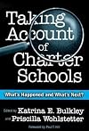 Taking Account of Charter Schools: What's Happened and What's Next? (Critical Issues in Educational Leadership)