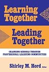 Learning Together, Leading Together: Changing Schools Through Professional Learning Communities (Critical Issues in Educ