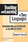 Teaching and Learning in Two Languages: Bilingualism & Schooling in the United States (Multicultural Education)