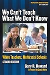 We Can't Teach What We Don't Know: White Teachers, Multiracial Schools