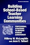Building School-based Teacher Learning Communities: Professional Strategies to Improve Student Achievement