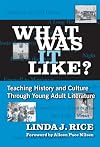 What Was It Like?: Teaching History And Culture Through Young Adult Literature (Language and Literacy)