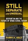 Still Separate and Unequal: Segregation and the Future of Urban School Reform (Sociology of Education Series)
