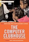 The Computer Clubhouse: Constructionism and Creativity in Youth Communities (Technology, Education--Connections Series) (Technology, Education-Connections)