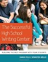 The Successful High School Writing Center: Building the Best Program with Your Students (Language and Literacy (Paperback))