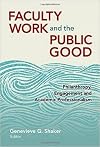 Faculty Work and the Public Good: Philanthropy, Engagement, and Academic Professionalism