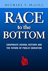 Race to the Bottom: Corporate School Reform and the Future of Public Education
