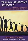 Traumasensitive Schools Learning Communities Transforming Childrens Lives K5
