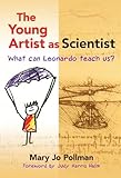 The Young Artist As Scientist What Can Leonardo Teach Us