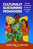 Culturally Sustaining Pedagogies Teaching And Learning For Justice In A Changing World Language And Literacy Series