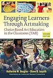 Engaging Learners Through Artmaking: Choice-Based Art Education in the Classroom (TAB)