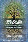 Protecting the Promise: Indigenous Education Between Mothers and Their Children (Culturally Sustaining Pedagogies Series)