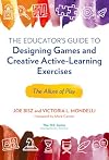 The Educator’s Guide to Designing Games and Creative Active-Learning Exercises: The Allure of Play (Technology, Education--Connections (The TEC Series))