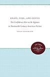 Knave, Fool, and Genius: The Confidence Man As He Appears in Nineteenth Century American Fiction