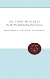 Dr. John Mitchell: the man who made the map of North America