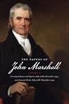 The Papers of John Marshall: Vol. II: Correspondence and Papers, July 1788-December 1795, and Account Book, July 1788-December 1795 (Papers of John Marshall: ... Papers & Selected Judicial Opinions)