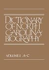 Dictionary of North Carolina Biography: Vol. 1, A-C