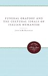 Funeral oratory and the cultural ideals of Italian humanism