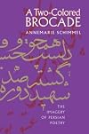 A Two-Colored Brocade: The Imagery of Persian Poetry