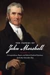 The Papers of John Marshall: Vol. VII: Correspondence, Papers, and Selected Judicial Opinions, April 1807-December 1813
