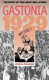 Gastonia 1929: The Story of the Loray Mill Strike