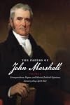 The Papers of John Marshall: Vol X: Correspondence, Papers, and Selected Judicial Opinions, January 1824-April 1827