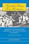 Martha Brae's Two Histories: European Expansion and Caribbean Culture-Building in Jamaica