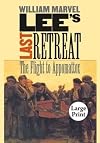 Lee's Last Retreat: The Flight to Appomattox