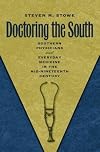 Doctoring the South : southern physicians and everyday medicine in the mid-nineteenth century