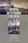 Field Armies and Fortifications in the Civil War: The Eastern Campaigns, 1861-1864