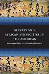 Slavery and African Ethnicities in the Americas: Restoring the Links