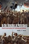 In the Trenches at Petersburg: Field Fortifications and Confederate Defeat