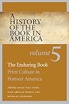 A History of the Book in America, Volume 5: The Enduring Book: Print Culture in Postwar America