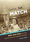 Game, Set, Match: Billie Jean King and the Revolution in Women's Sports