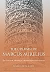 The Column of Marcus Aurelius: The Genesis and Meaning of a Roman Imperial Monument (Studies in the History of Greece and Rome)