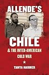 Allende's Chile and the Inter-American Cold War